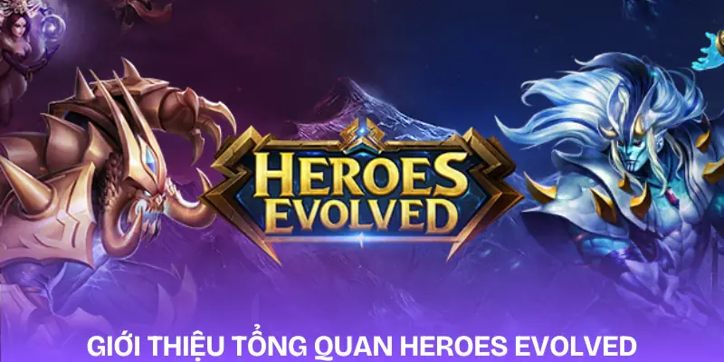 heroes-evolved-gioi-thieu